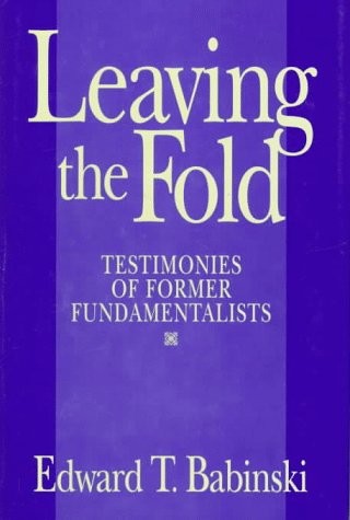 Leaving the Fold: Testimonies of Former Fundamentalists