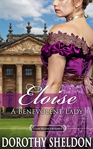 Eloise, a Benevolent Lady: A Historical Regency Romance Novel (Ethereal Regency Ladies Book 2)