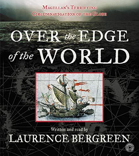 Over the Edge of the World: Magellan's Terrifying Circumnavigation of the Globe