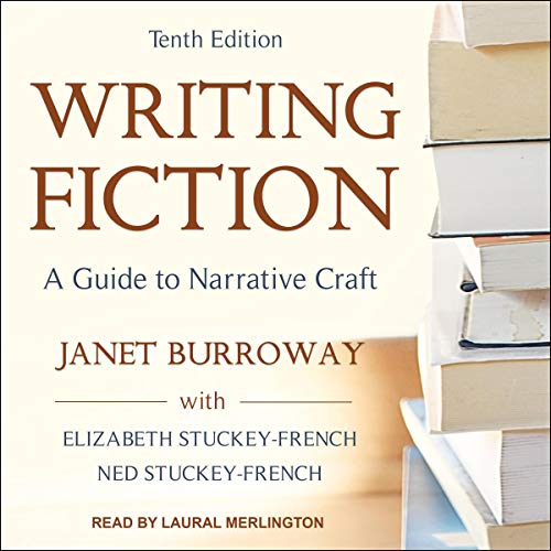 Writing Fiction, Tenth Edition: A Guide to Narrative Craft