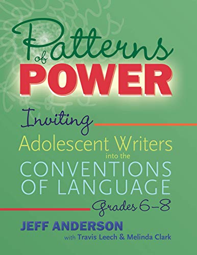 Patterns of Power, Grades 68: Inviting Adolescent Writers into the Conventions of Language