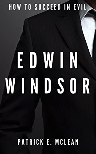 Edwin Windsor: Like Douglas Adams writing about Superheroes (How to Succeed in Evil Book 4)