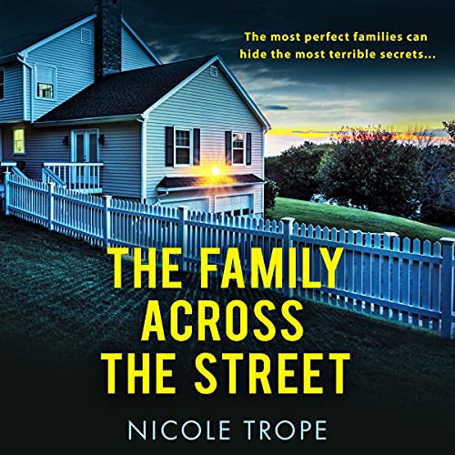 The Family Across the Street: A Totally Unputdownable Psychological Thriller with a Shocking Twist