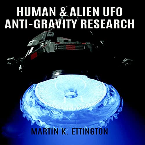 Human and Alien UFO Anti-Gravity Research