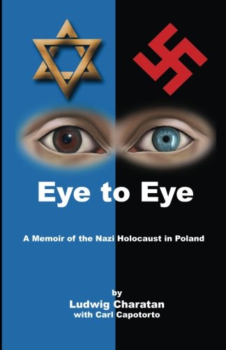 Eye to Eye: A Memoir of the Nazi Holocaust in Poland