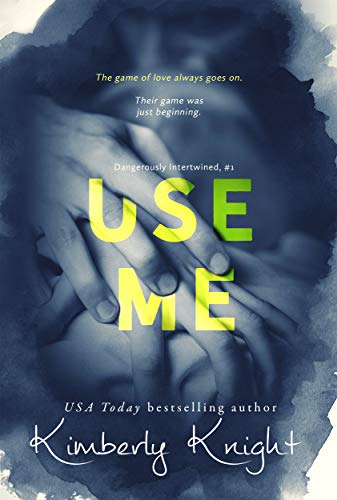 Use Me: A Romantic Suspense Thriller (Dangerously Intertwined Book 1)