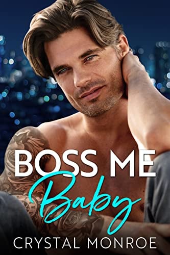 Boss Me Baby: A Surprise Pregnancy Romance (Bosses and Babies)