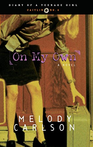 On My Own: Caitlin: Book 4 (Diary of a Teenage Girl)