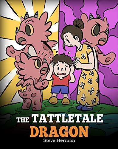 The Tattletale Dragon: A Story About Tattling and Telling (My Dragon Books Book 54)