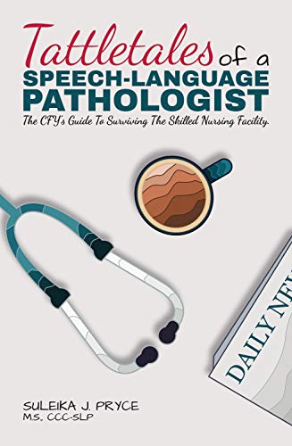 Tattletales of a Speech-Language Pathologist: The CFY's Guide To Surviving The Skilled Nursing Facility