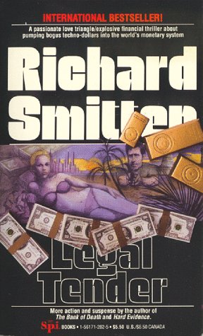 Legal Tender: The Explosive Financial Thriller About Pumping Techno-Dollars into the World's Monetary System