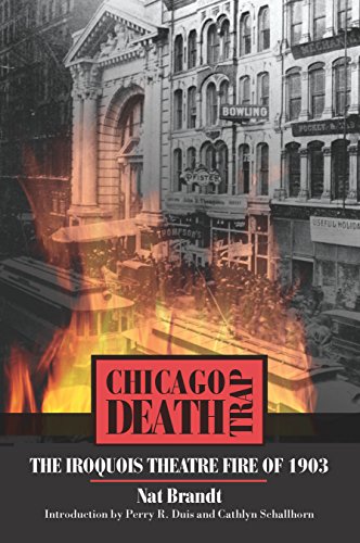 Chicago Death Trap: The Iroquois Theatre Fire of 1903