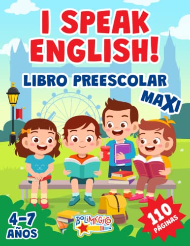 I SPEAK ENGLISH! LIBRO PREESCOLAR MAXI: 110 pginas para aprender ingls. Alfabeto, nmeros, formas, colores, palabras, juegos y muchas pginas para ... Para nios de 4 a 7 aos (Spanish Edition)