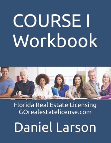 COURSE I Workbook: Florida Real Estate Licensing GOrealestatelicense.com