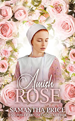 Amish Rose: Amish Romance Novel (Amish Love Blooms Book 1)