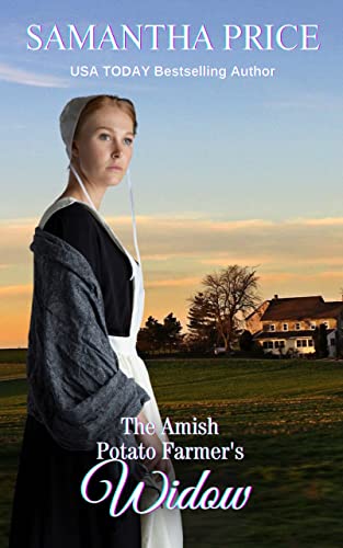 The Amish Potato Farmer's Widow: Amish Romance (Expectant Amish Widows Book 17)