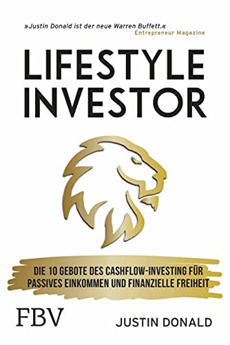 Lifestyle-Investor: Die 10 Gebote des Cashflow-Investing fr passives Einkommen und finanzielle Freiheit (German Edition)