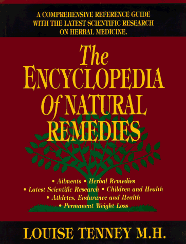 Encyclopedia of Natural Remedies, The: A Comprehensive Refrence Guide with The Latest Scientific Research on Herbal Medicine