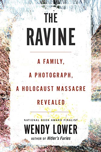 The Ravine: A Family, a Photograph, a Holocaust Massacre Revealed