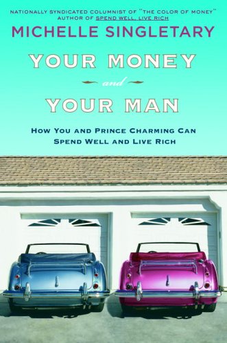 Your Money and Your Man: How You and Prince Charming Can Spend Well and Live Rich