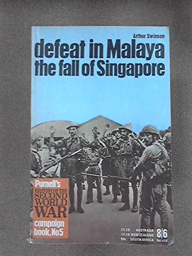 Defeat In Malaya: The Fall of Singapore