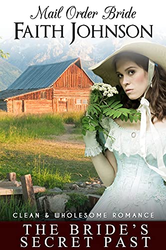 Mail Order Bride: The Bride's Secret Past: Clean and Wholesome Western Historical Romance (Summer Mail Order Brides Book 2)