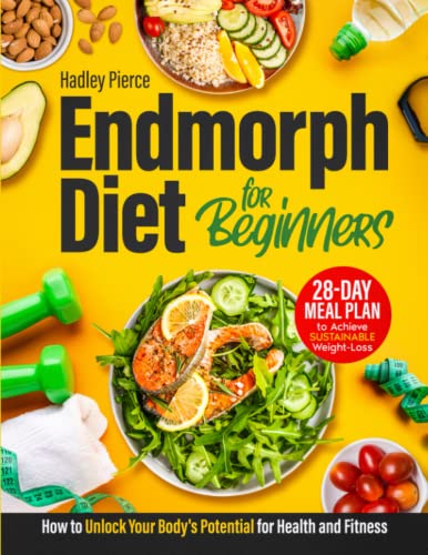 Endomorph Diet for Beginners: How to Unlock Your Body's Potential for Health and Fitness | A 28-Day Meal Plan to Achieve Sustainable Weight Loss, and Boost Your Overall Health