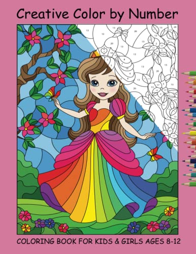 Creative Color by Number Coloring Book for Kids & Girls Ages 8-12: Activity book for kids & girls of ages 8, 9, 10, 11, 12 for creativity, concentration and promotion of fine motor skills