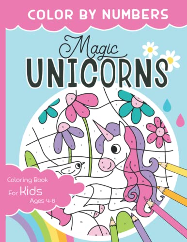 Color By Numbers - Magic Unicorns: Color, Read and Learn - Experience Magical Adventures together with little Unicorn Lilly. Unicorn Coloring Book ... For Girls Ages 4-8 (Color By Numbers Kids)