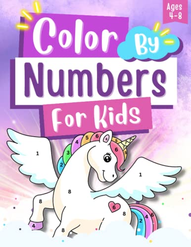 Color By Numbers For Kids Ages 4-8: Fun Coloring Book That Includes Number Tracing for Kindergarten, and First Grade: Featuring Unicorns, Mermaids, Princesses and Fairies