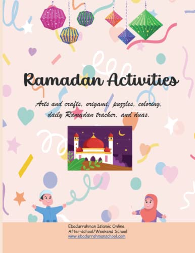 Ramadan Activity Book: Arts and crafts, Origami, puzzles, coloring, daily Ramadan tracker, and duas for Muslim kids.