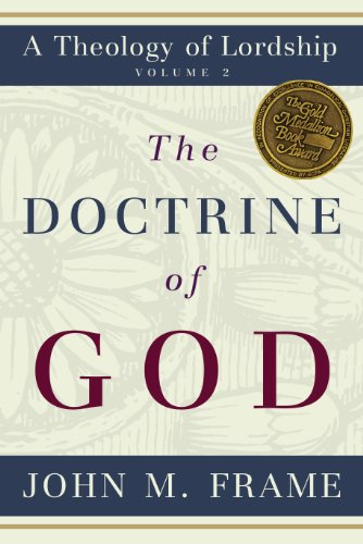 Doctrine of God, The (A Theology of Lordship)