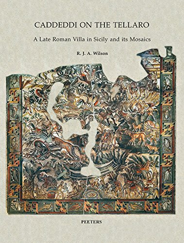 Caddeddi on the Tellaro: A Late Roman Villa in Sicily and its Mosaics (Babesch: Annual Papers on Mediterranean Archaeology Supplements)