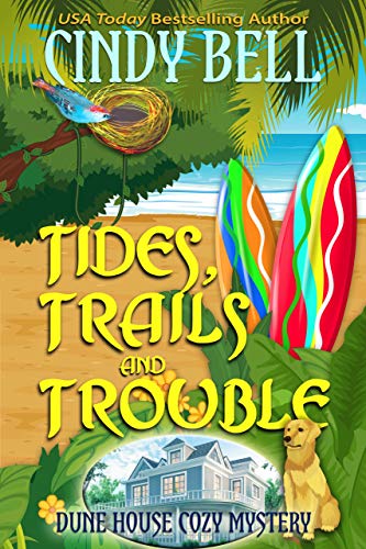Tides, Trails and Trouble (Dune House Cozy Mystery Series Book 12)