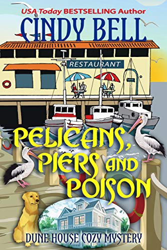 Pelicans, Piers and Poison (Dune House Cozy Mystery Series Book 16)