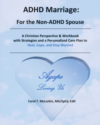 ADHD Marriage: For the Non-ADHD Spouse: A Christian Perspective & Workbook with Strategies and a Personalized Care Plan to Heal, Cope, and Stay Married