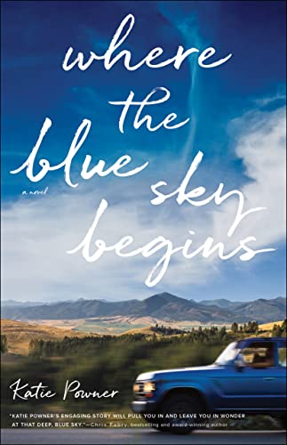 Where the Blue Sky Begins: (Small-Town Contemporary Christian Fiction about What Matters Most and Forgiveness)