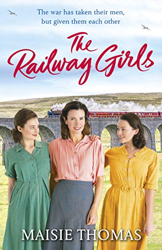 The Railway Girls: Their bond will see them through (The railway girls series Book 1)