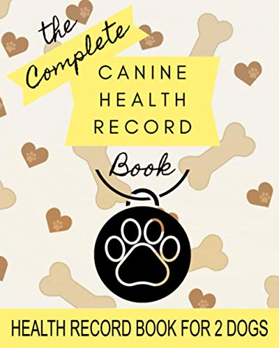 Canine Health Record: 8" x 10" Complete Dog Health Record Book for 2 Dogs, Dog & Puppy Vaccine Vaccination Shot Record, Puppies Pet Medical Health Record for Canine, Multiple Animals (100 Pages)
