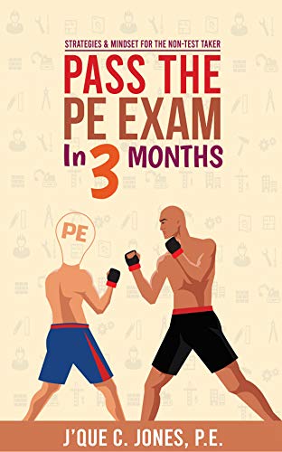 Pass the PE Exam in 3 Months: Strategies and Mindset for the Non-Test Taker