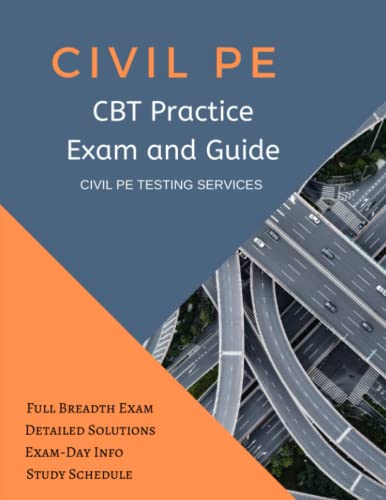 Civil PE CBT Practice Exam and Guide: Full CBT Breadth Exam, Detailed Solutions, Exam-Day Info, and Study Schedule