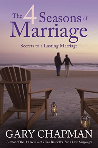 The 4 Seasons of Marriage: Secrets to a Lasting Marriage