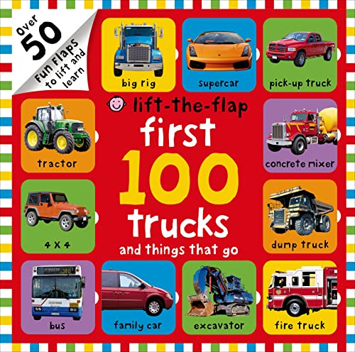First 100 Trucks and Things That Go Lift-The-Flap: Over 50 Fun Flaps to Lift and Learn (First 100) [Board book]