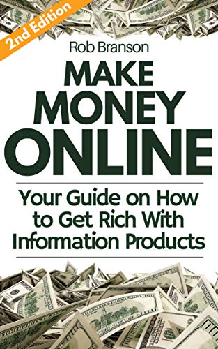 Make Money Online: Your Guide on How to Get Rich With Information Products (How to Make Money Online in 2023 Book 1)