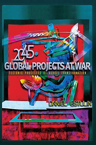 Global Projects at War: Tectonic Processes of Global Transformation