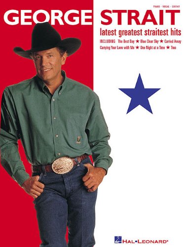 George Strait - Latest Greatest Straitest Hits Piano, Vocal and Guitar Chords