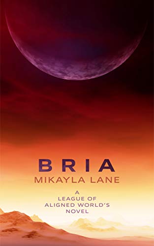 Bria (League of Aligned Worlds Book 1)