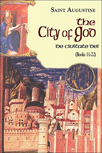 The City of God: Books 11-22 (I/7) (The Works of Saint Augustine: A Translation for the 21st Century)