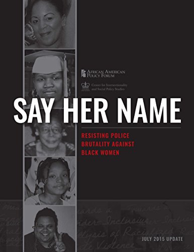 Say Her Name: Resisting Police Brutality Against Black Women