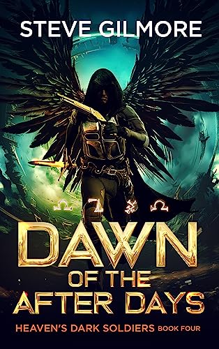 Dawn of the After Days: An Urban Fantasy Adventure (Heaven's Dark Soldiers Book 4)